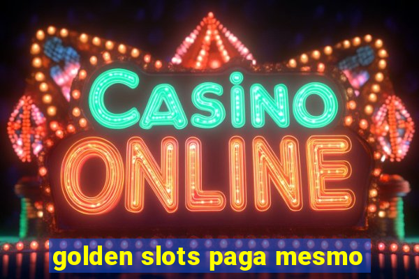 golden slots paga mesmo